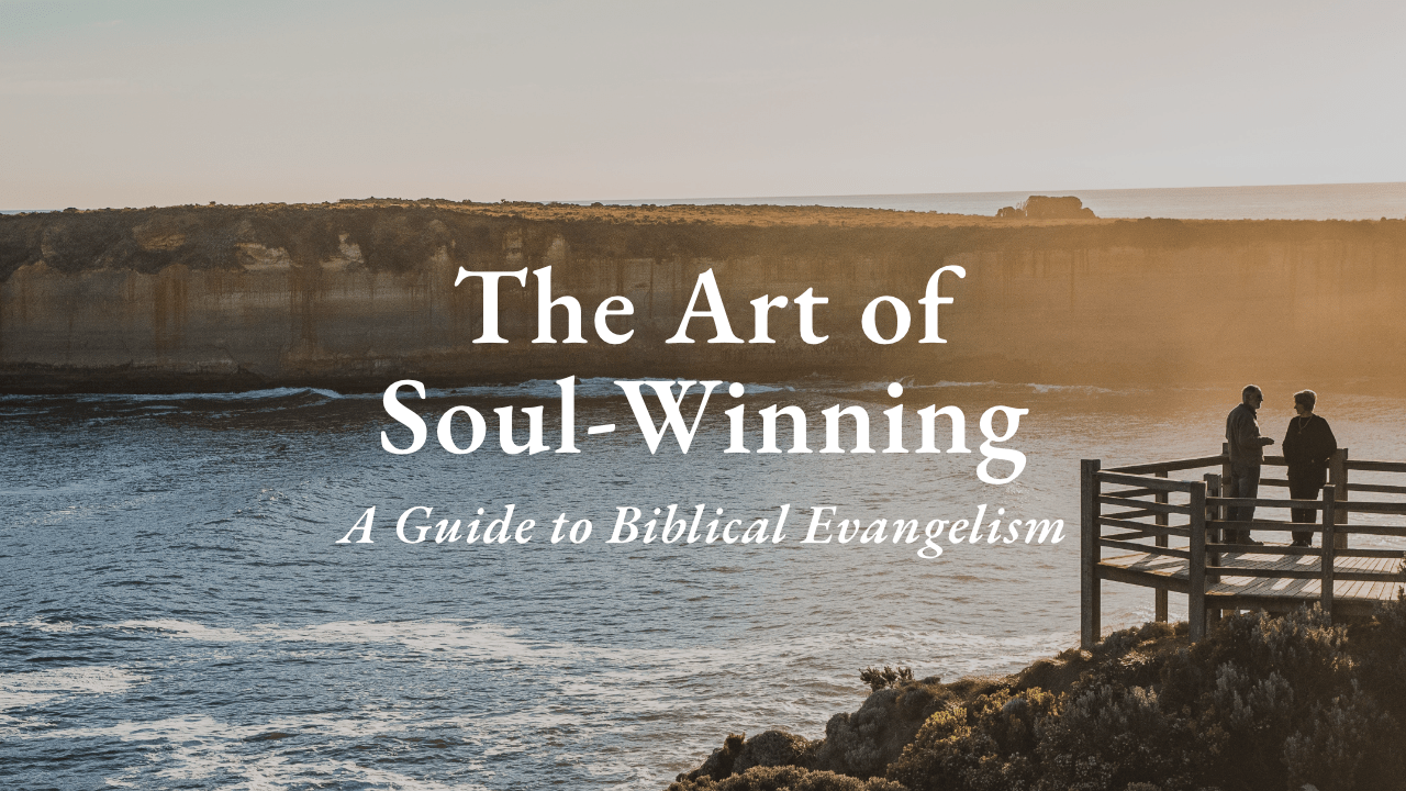 Biblical Evangelism The Art of SoulWinning